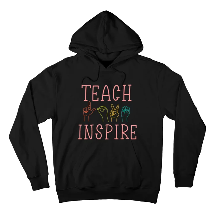 ASL Teach Love Inspire - Sign Language Teacher Gift Hoodie