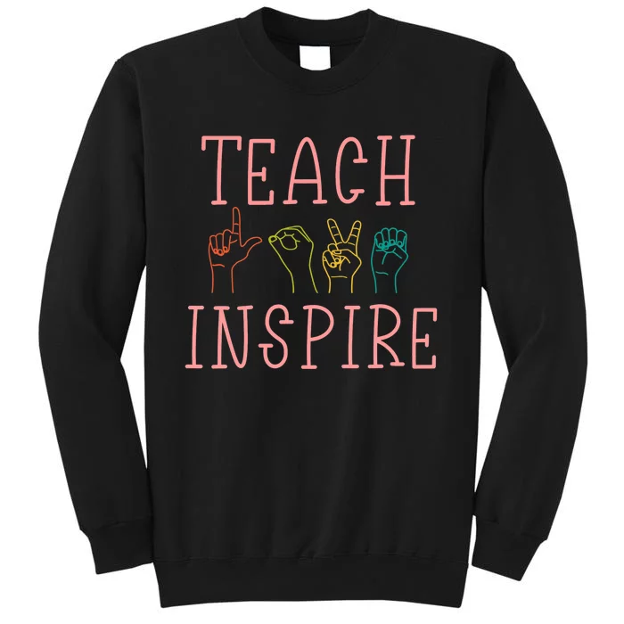 ASL Teach Love Inspire - Sign Language Teacher Gift Tall Sweatshirt