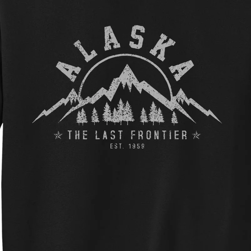 Alaska The Last Frontier Est. 1959 Mountains Nature Tall Sweatshirt