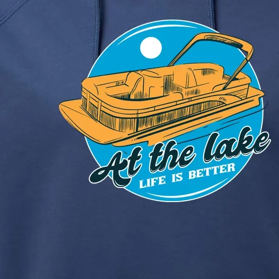 At The Lake Life Is Better Pontoon Performance Fleece Hoodie