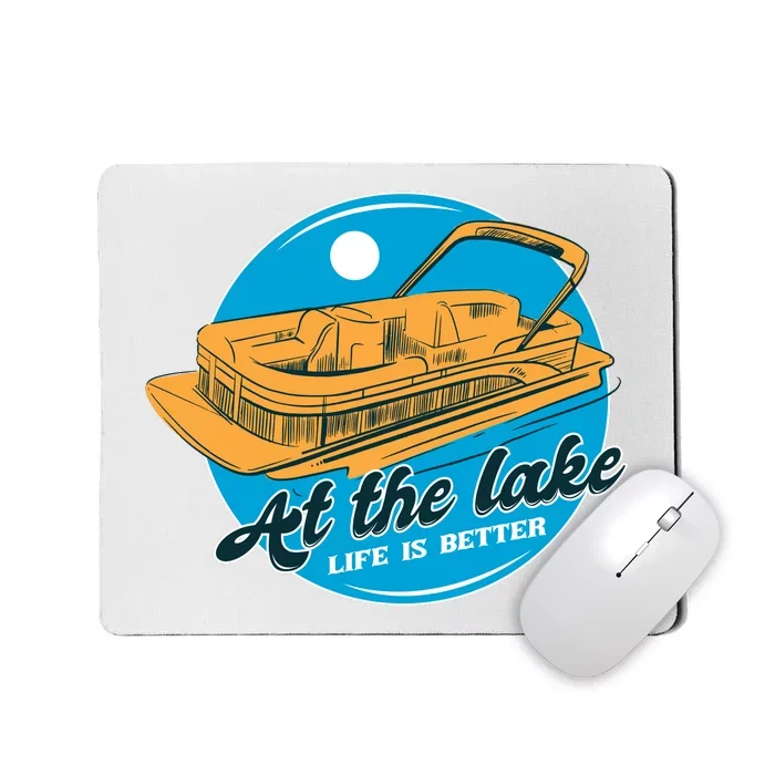 At The Lake Life Is Better Pontoon Mousepad