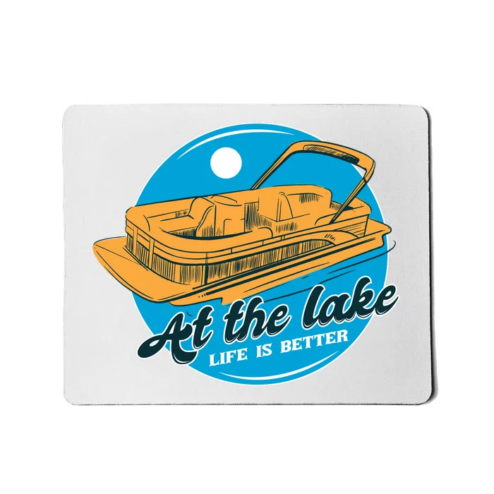 At The Lake Life Is Better Pontoon Mousepad