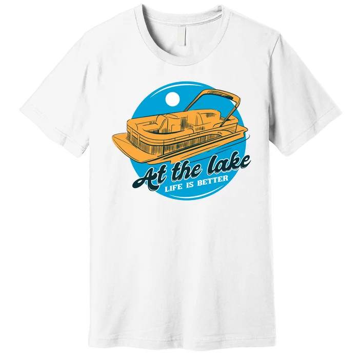 At The Lake Life Is Better Pontoon Premium T-Shirt