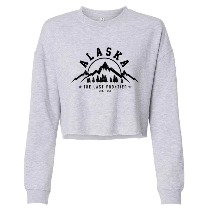 Alaska The Last Frontier Est 1959 Mountains Nature Gift Cropped Pullover Crew