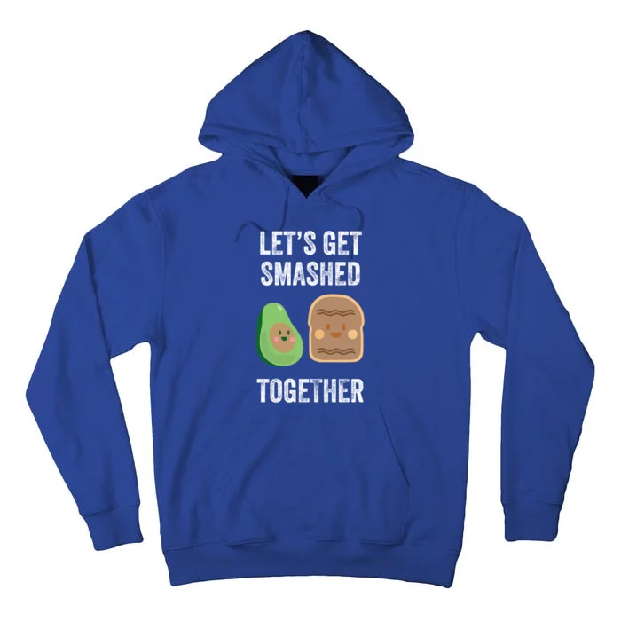 Avocado Toast LetS Get Smashed Together Gift Tall Hoodie