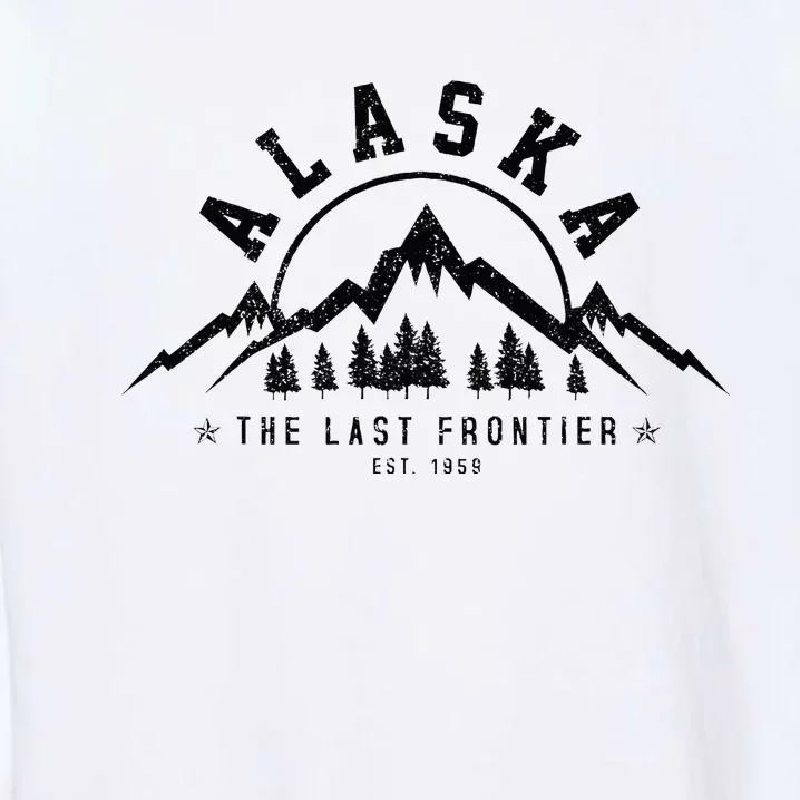 Alaska The Last Frontier Est. 1959 Mountains Nature Gift Garment-Dyed Sweatshirt