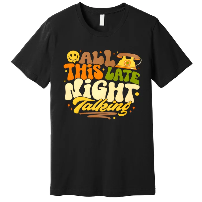 All This Late Night Talking Love On Tour Premium T-Shirt