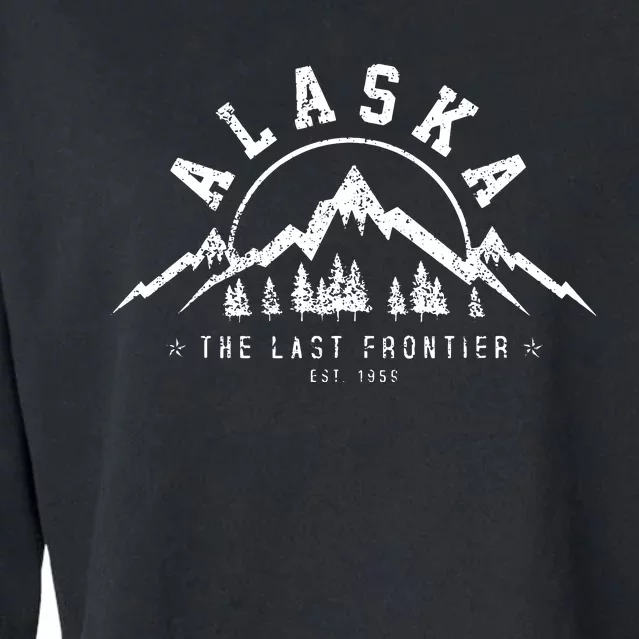 Alaska The Last Frontier Est 1959 Mountains Nature Gift Cropped Pullover Crew