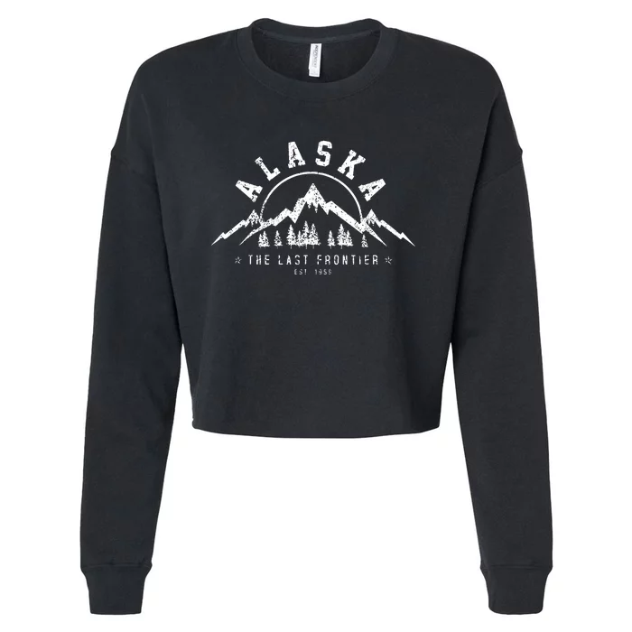 Alaska The Last Frontier Est 1959 Mountains Nature Gift Cropped Pullover Crew