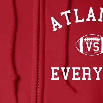 Atlanta Vs Everyone Football Sports Fans Full Zip Hoodie