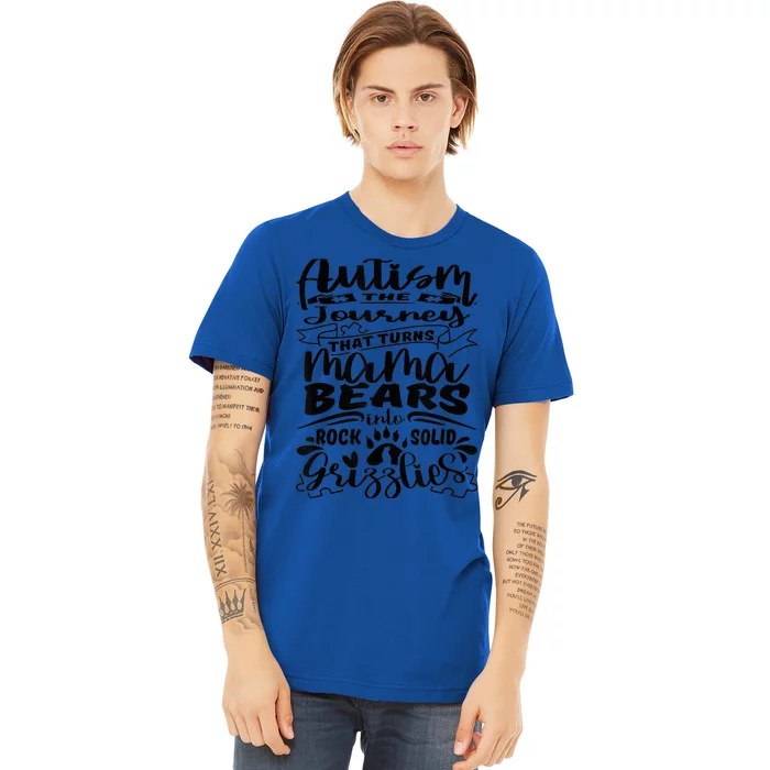 Autism turns Mama Bear into Grizzlies - Autism Mom Awareness Premium T-Shirt