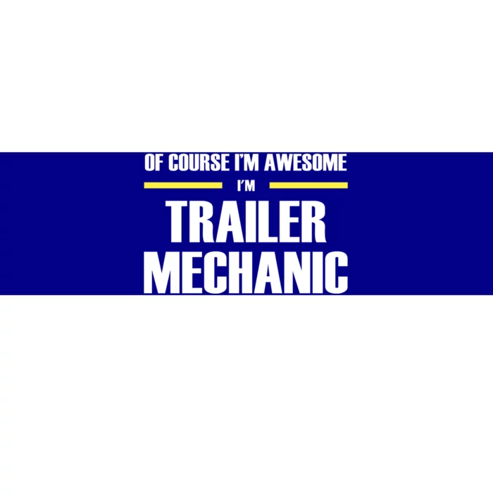 Awesome Trailer Mechanic Gift Bumper Sticker