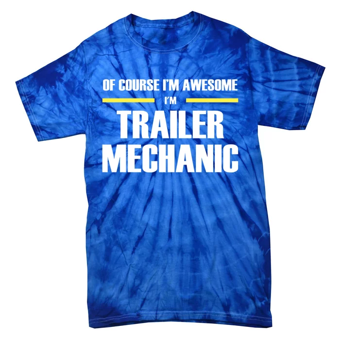 Awesome Trailer Mechanic Gift Tie-Dye T-Shirt