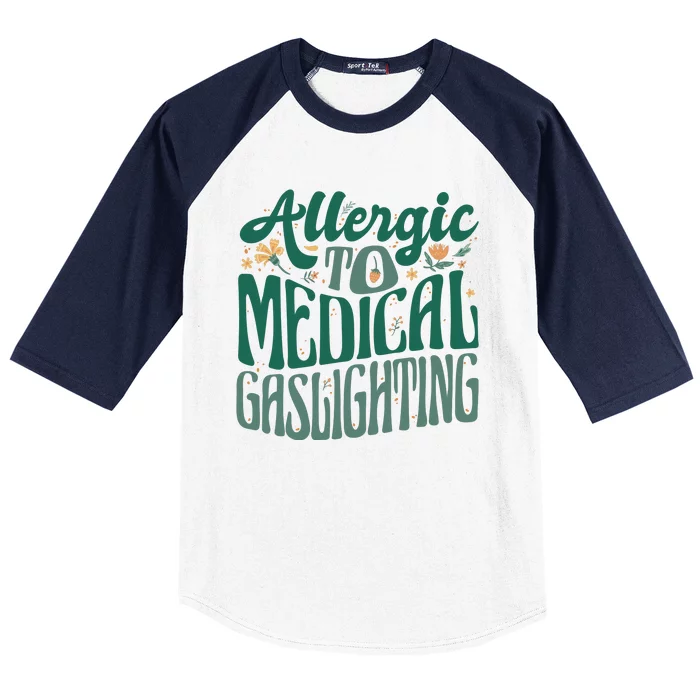 Allergic To Medical Gaslighting Funny Baseball Sleeve Shirt