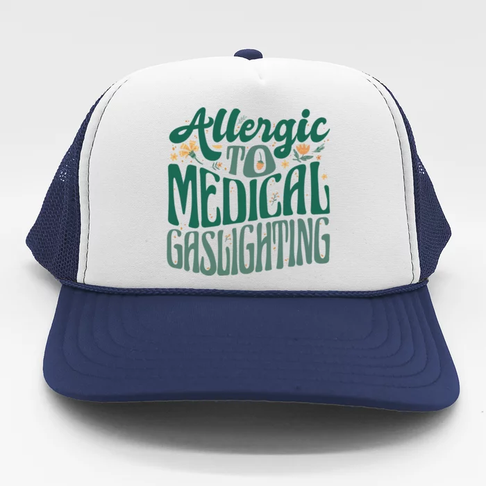 Allergic To Medical Gaslighting Funny Trucker Hat