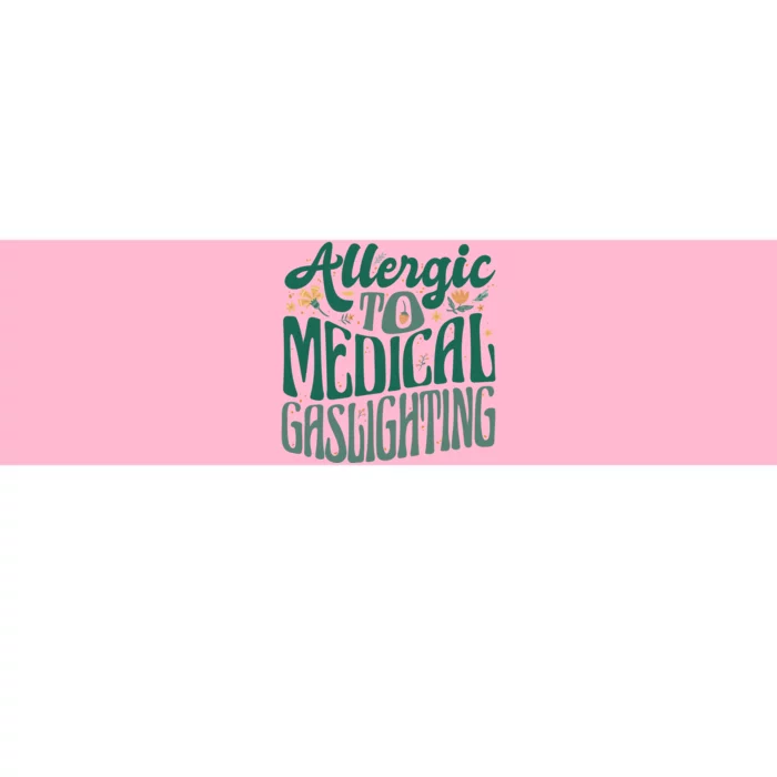 Allergic To Medical Gaslighting Funny Bumper Sticker