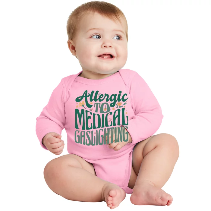 Allergic To Medical Gaslighting Funny Baby Long Sleeve Bodysuit