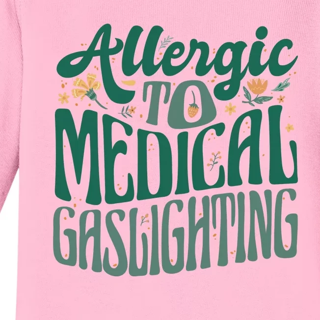 Allergic To Medical Gaslighting Funny Baby Long Sleeve Bodysuit