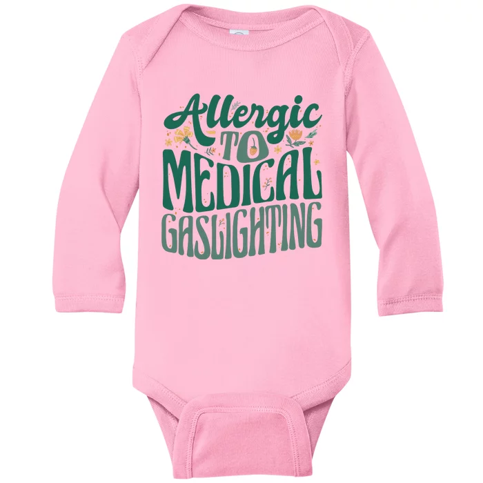 Allergic To Medical Gaslighting Funny Baby Long Sleeve Bodysuit