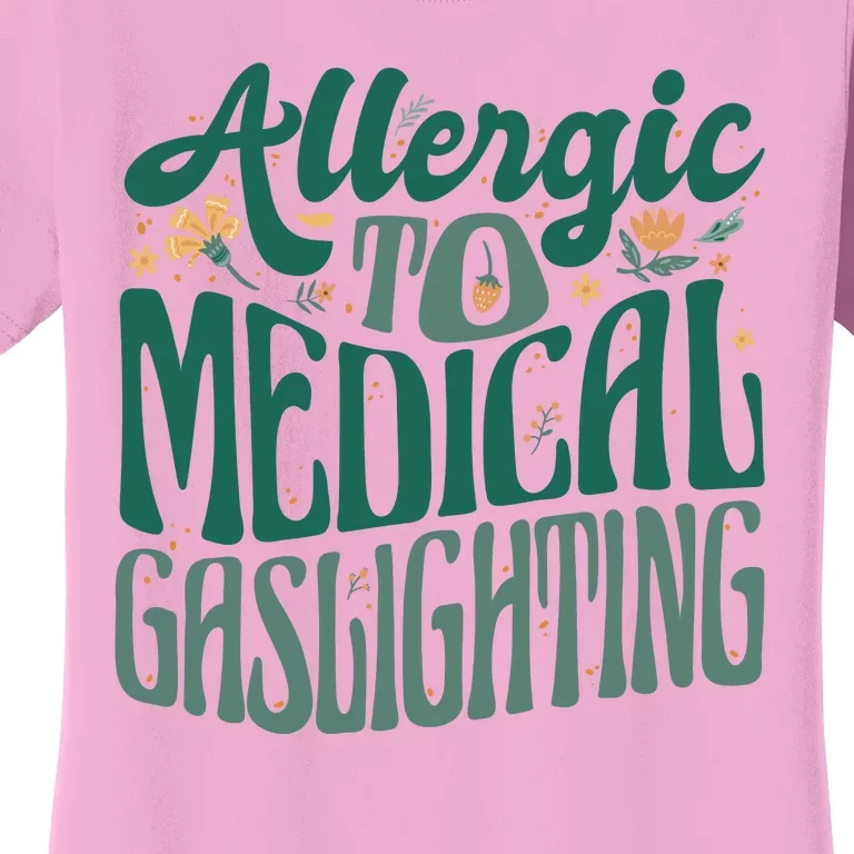 Allergic To Medical Gaslighting Funny Women's T-Shirt