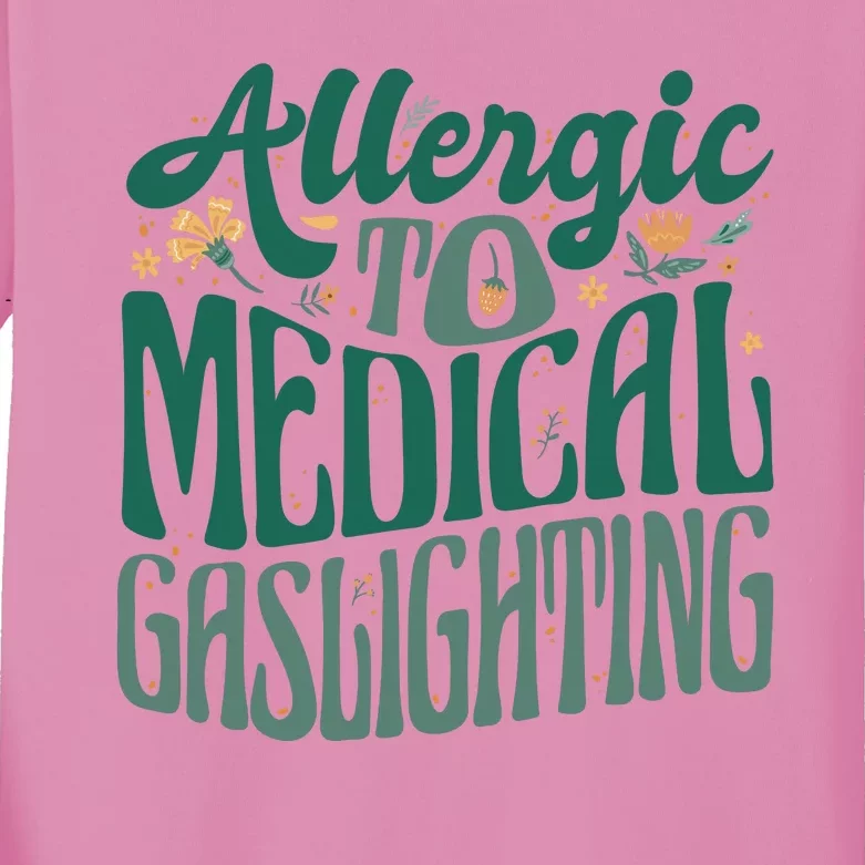 Allergic To Medical Gaslighting Funny Kids Long Sleeve Shirt