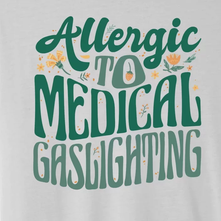 Allergic To Medical Gaslighting Funny ChromaSoft Performance T-Shirt