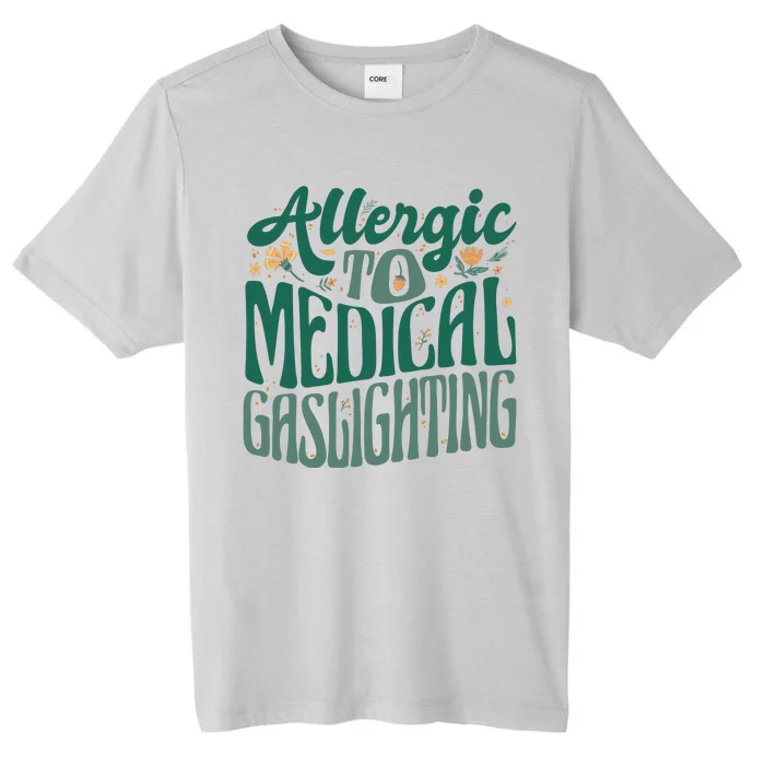 Allergic To Medical Gaslighting Funny ChromaSoft Performance T-Shirt