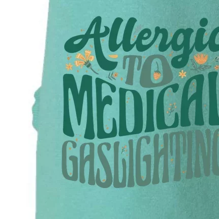 Allergic To Medical Gaslighting Funny Doggie 3-End Fleece Hoodie