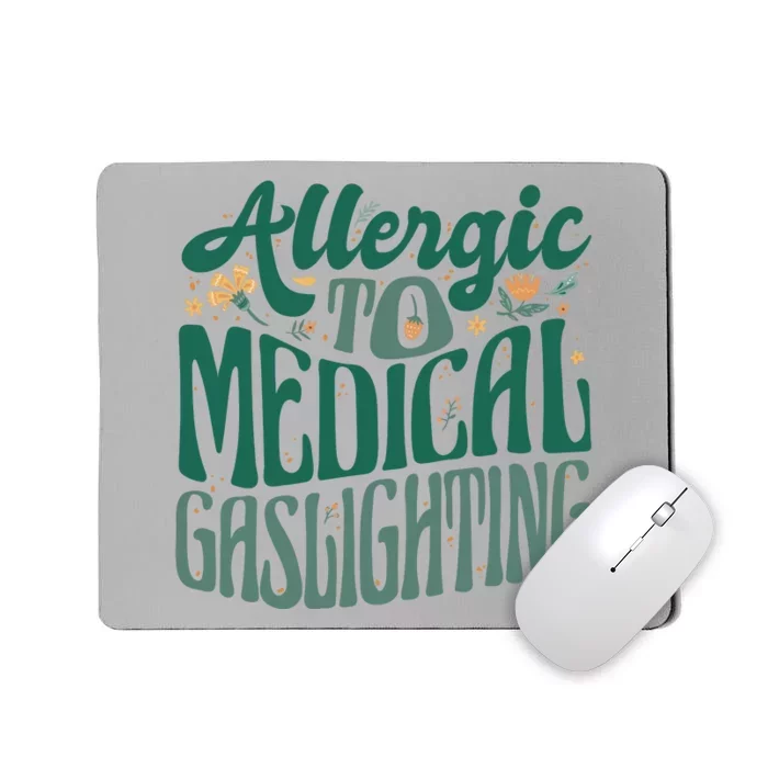 Allergic To Medical Gaslighting Funny Mousepad