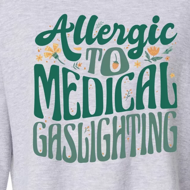 Allergic To Medical Gaslighting Funny Cropped Pullover Crew