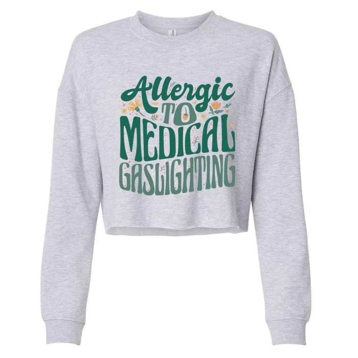 Allergic To Medical Gaslighting Funny Cropped Pullover Crew