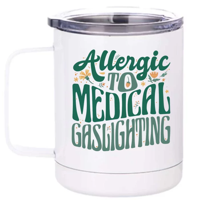 Allergic To Medical Gaslighting Funny Front & Back 12oz Stainless Steel Tumbler Cup