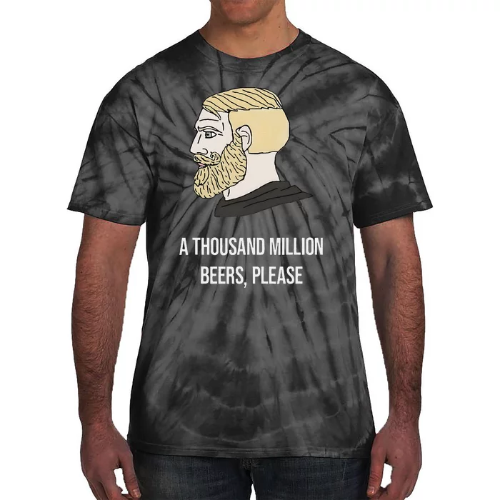 A Thousand Million Beers Please X Delicious Beer Meme Tie-Dye T-Shirt