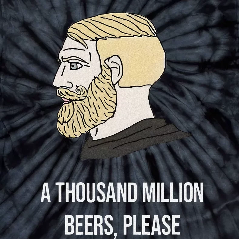 A Thousand Million Beers Please X Delicious Beer Meme Tie-Dye T-Shirt