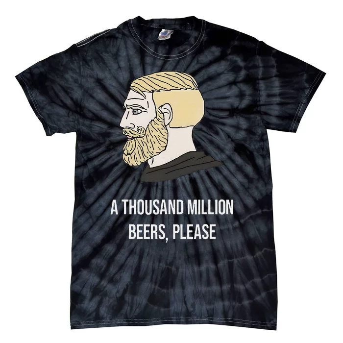 A Thousand Million Beers Please X Delicious Beer Meme Tie-Dye T-Shirt