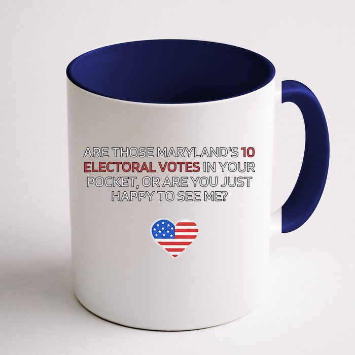 Are Those MarylandS 10 Electoral Votes In Your Pocket Front & Back Coffee Mug