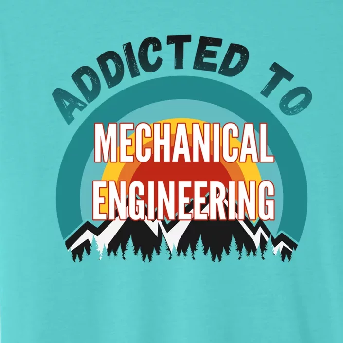 Addicted To Mechanical Engineering College Major Gift Cute Gift ChromaSoft Performance T-Shirt