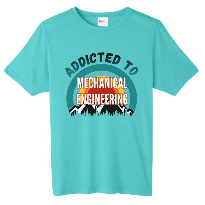 Addicted To Mechanical Engineering College Major Gift Cute Gift ChromaSoft Performance T-Shirt