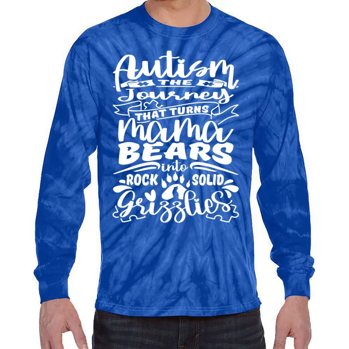 Autism Turns Mama Bear Into Grizzlies Autism Mom Awareness Gift Tie-Dye Long Sleeve Shirt