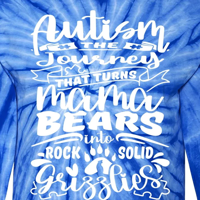 Autism Turns Mama Bear Into Grizzlies Autism Mom Awareness Gift Tie-Dye Long Sleeve Shirt