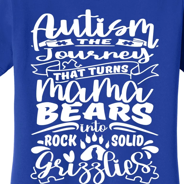 Autism Turns Mama Bear Into Grizzlies Autism Mom Awareness Gift Women's T-Shirt