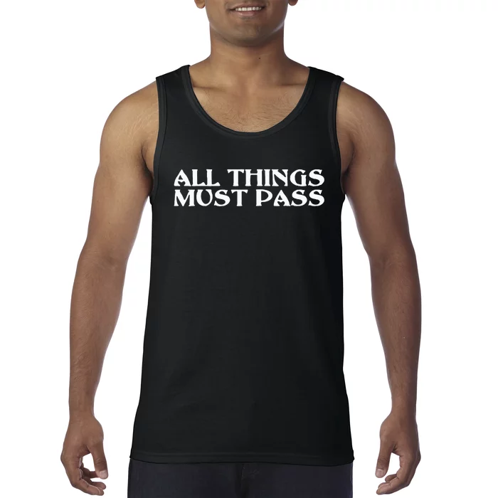 All Thing Must Pass Funny Motivational Inspirational Quotes Tank Top