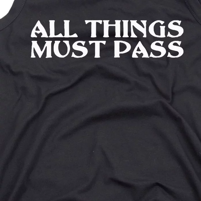 All Thing Must Pass Funny Motivational Inspirational Quotes Tank Top