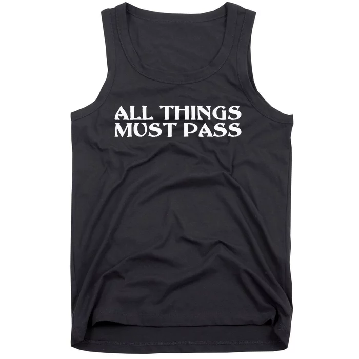 All Thing Must Pass Funny Motivational Inspirational Quotes Tank Top