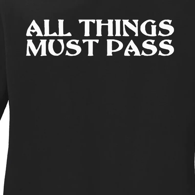 All Thing Must Pass Funny Motivational Inspirational Quotes Ladies Long Sleeve Shirt