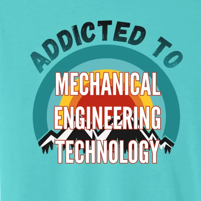 Addicted To Mechanical Engineering Technology College Major Gift ChromaSoft Performance T-Shirt