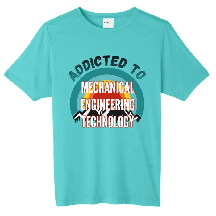 Addicted To Mechanical Engineering Technology College Major Gift ChromaSoft Performance T-Shirt