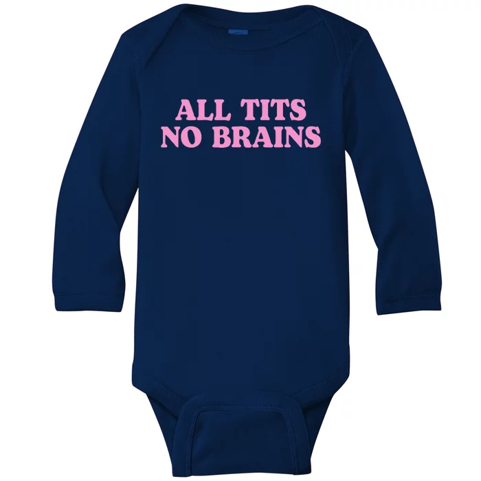 All Tits No Brains Funny Sarcastic Saying Baby Long Sleeve Bodysuit