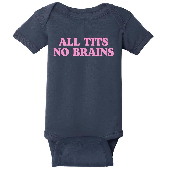 All Tits No Brains Funny Sarcastic Saying Baby Bodysuit