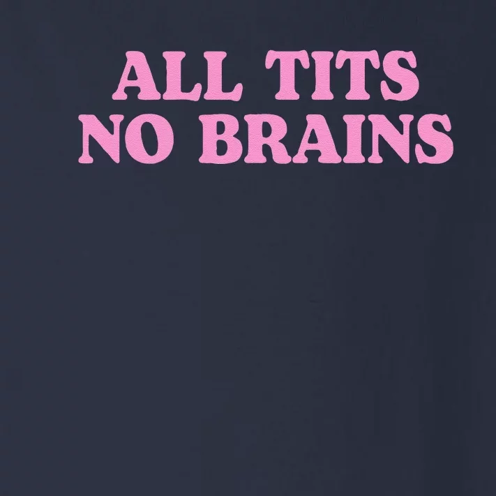 All Tits No Brains Funny Sarcastic Saying Toddler Long Sleeve Shirt